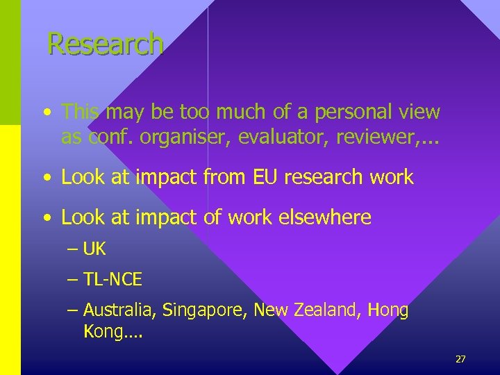 Research • This may be too much of a personal view as conf. organiser,