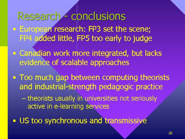 Research - conclusions • European research: FP 3 set the scene; FP 4 added