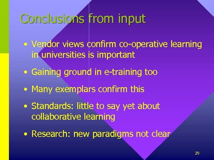 Conclusions from input • Vendor views confirm co-operative learning in universities is important •