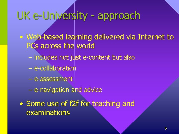UK e-University - approach • Web-based learning delivered via Internet to PCs across the