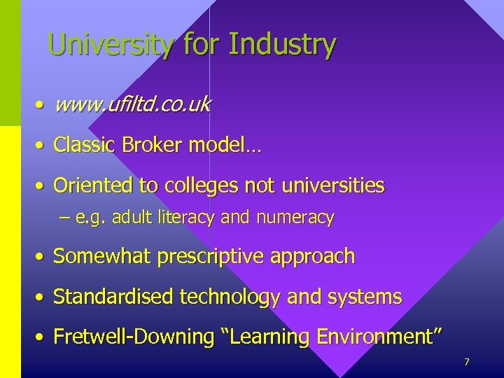 University for Industry • www. ufiltd. co. uk • Classic Broker model… • Oriented