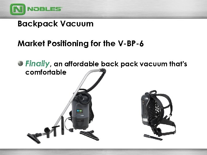 Backpack Vacuum Market Positioning for the V-BP-6 Finally, an affordable back pack vacuum that’s