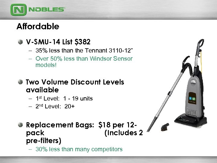 Affordable V-SMU-14 List $382 – 35% less than the Tennant 3110 -12” – Over