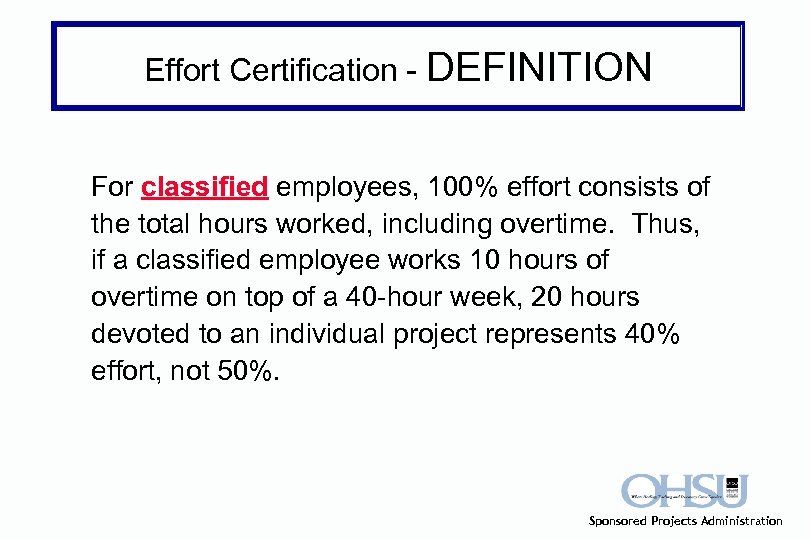Effort Certification - DEFINITION For classified employees, 100% effort consists of the total hours