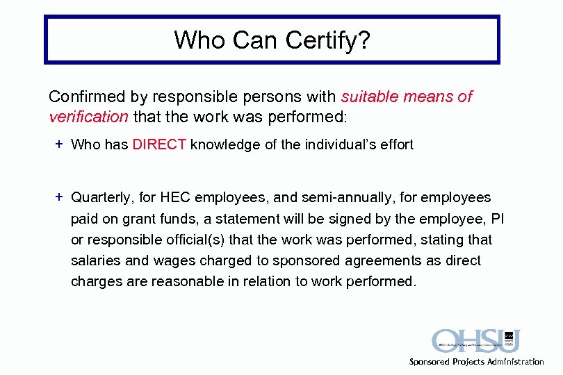 Who Can Certify? Confirmed by responsible persons with suitable means of verification that the