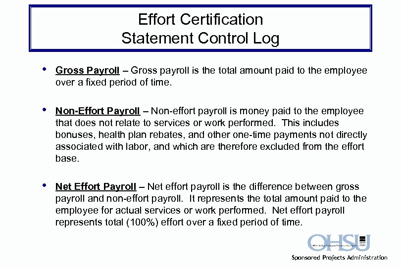 Effort Certification Statement Control Log • Gross Payroll – Gross payroll is the total