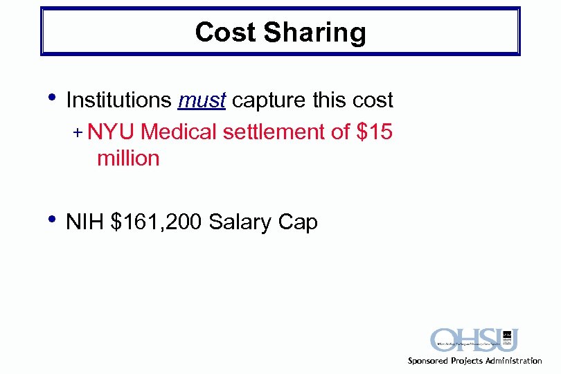 Cost Sharing • Institutions must capture this cost + NYU Medical settlement of $15