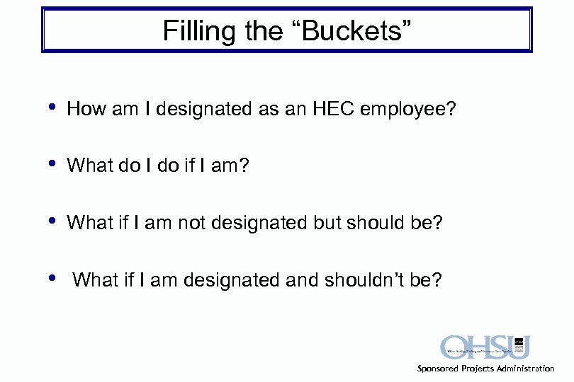 Filling the “Buckets” • How am I designated as an HEC employee? • What