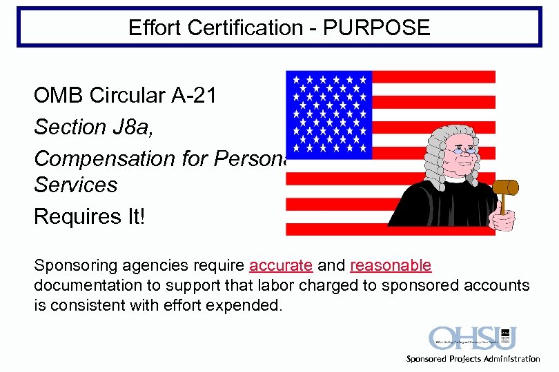 Effort Certification - PURPOSE OMB Circular A-21 Section J 8 a, Compensation for Personal
