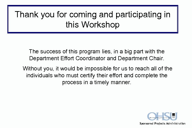 Thank you for coming and participating in this Workshop The success of this program