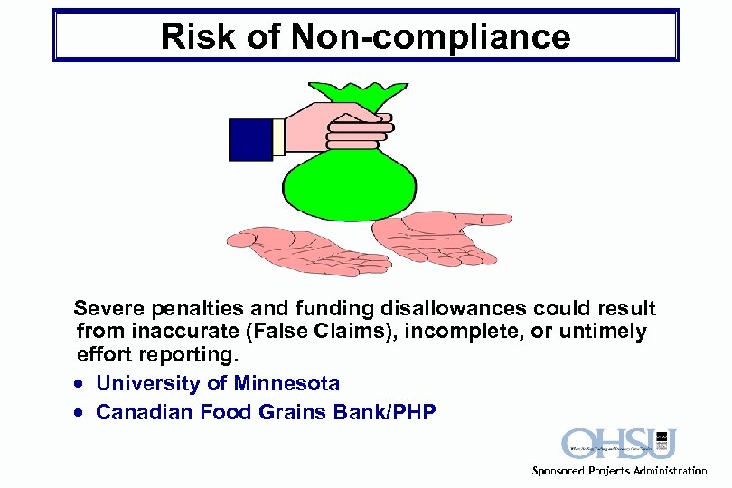 Risk of Non-compliance Severe penalties and funding disallowances could result from inaccurate (False Claims),
