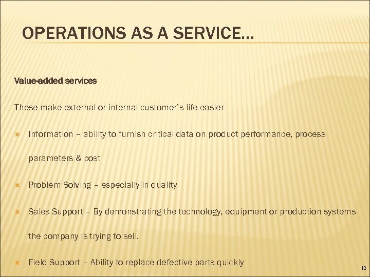 OPERATIONS AS A SERVICE… Value-added services These make external or internal customer’s life easier