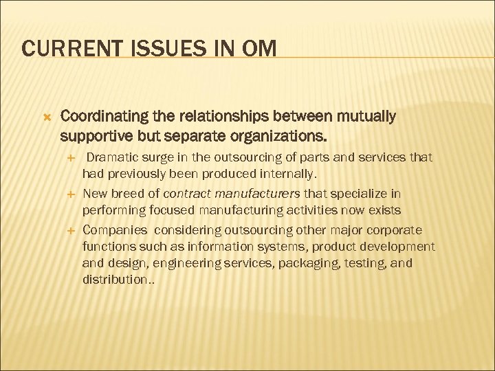 CURRENT ISSUES IN OM Coordinating the relationships between mutually supportive but separate organizations. Dramatic