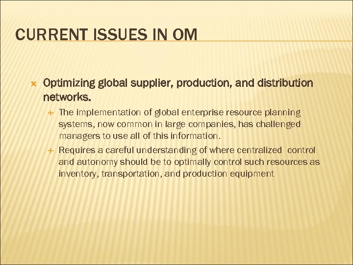 CURRENT ISSUES IN OM Optimizing global supplier, production, and distribution networks. The implementation of