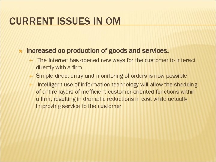 CURRENT ISSUES IN OM Increased co-production of goods and services. The Internet has opened