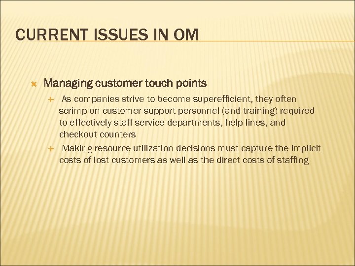 CURRENT ISSUES IN OM Managing customer touch points As companies strive to become superefficient,
