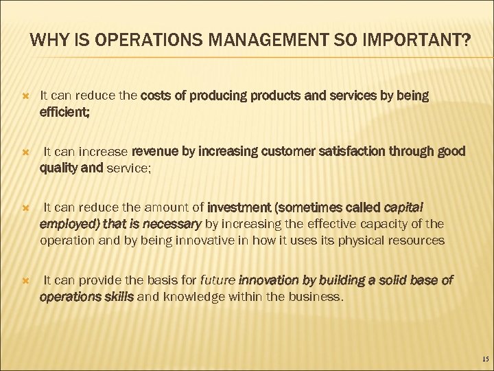 WHY IS OPERATIONS MANAGEMENT SO IMPORTANT? It can reduce the costs of producing products