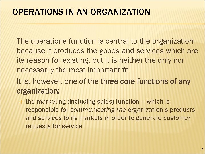 OPERATIONS IN AN ORGANIZATION The operations function is central to the organization because it