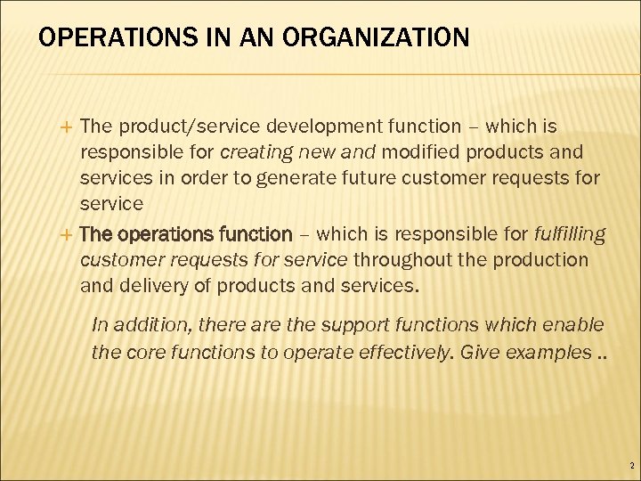 OPERATIONS IN AN ORGANIZATION The product/service development function – which is responsible for creating