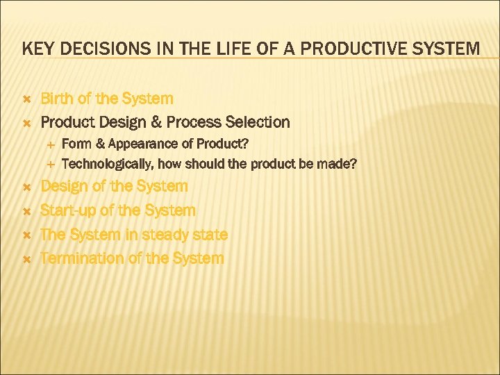KEY DECISIONS IN THE LIFE OF A PRODUCTIVE SYSTEM Birth of the System Product