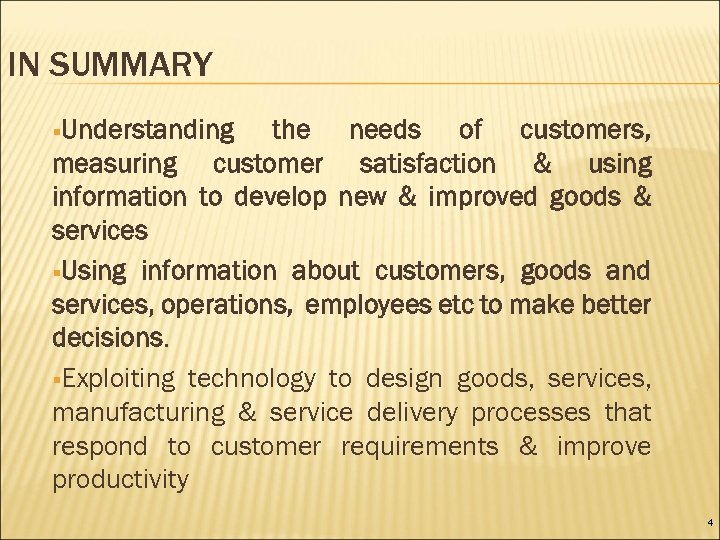 IN SUMMARY §Understanding the needs of customers, measuring customer satisfaction & using information to