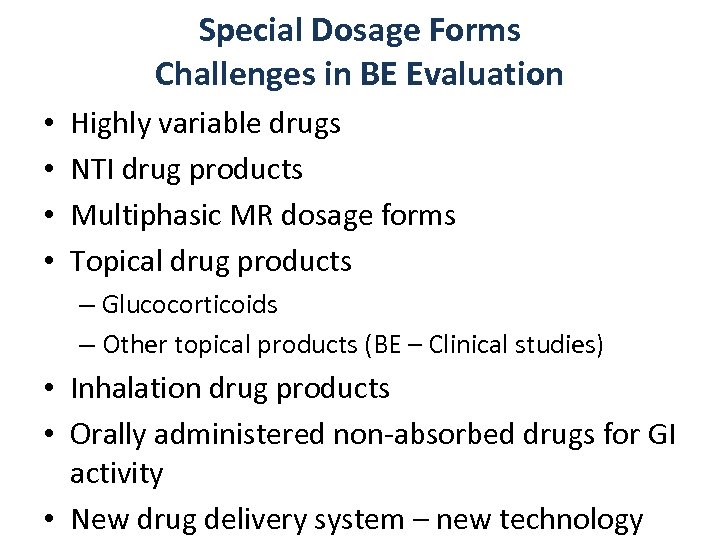Special Dosage Forms Challenges in BE Evaluation • • Highly variable drugs NTI drug