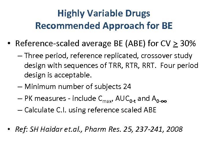 Highly Variable Drugs Recommended Approach for BE • Reference-scaled average BE (ABE) for CV