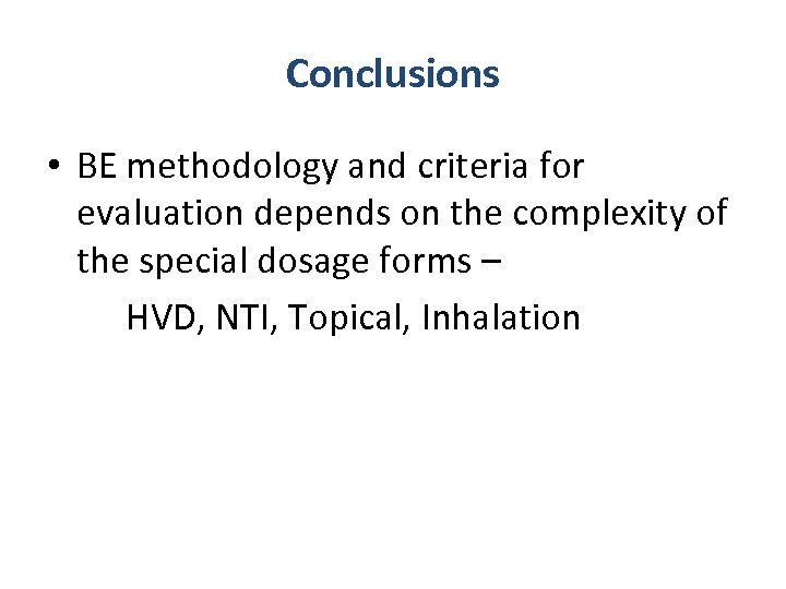 Conclusions • BE methodology and criteria for evaluation depends on the complexity of the