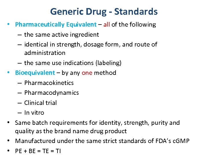 Generic Drug - Standards • Pharmaceutically Equivalent – all of the following – the