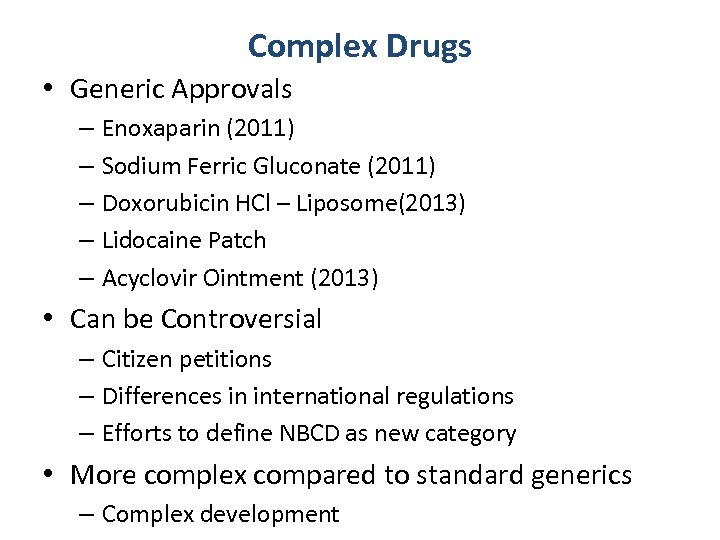 Complex Drugs • Generic Approvals – Enoxaparin (2011) – Sodium Ferric Gluconate (2011) –