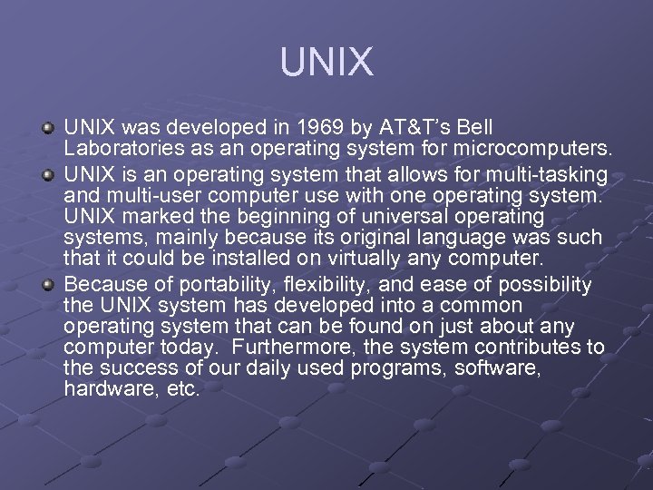 UNIX was developed in 1969 by AT&T’s Bell Laboratories as an operating system for