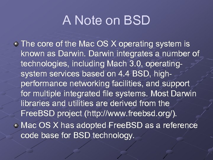 A Note on BSD The core of the Mac OS X operating system is