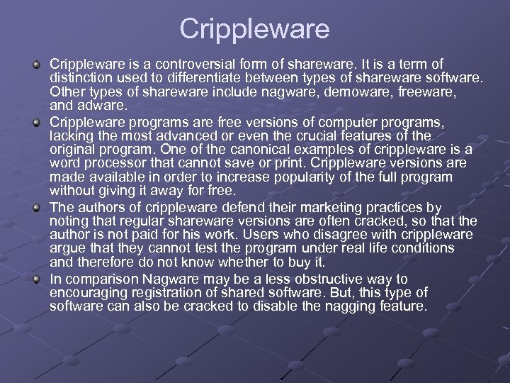 Crippleware is a controversial form of shareware. It is a term of distinction used