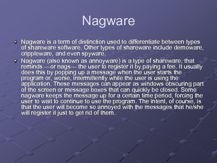 Nagware is a term of distinction used to differentiate between types of shareware software.