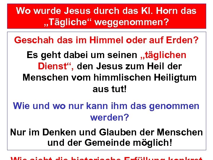 Wo wurde Jesus durch das Kl. Horn das „Tägliche“ weggenommen? Geschah das im Himmel