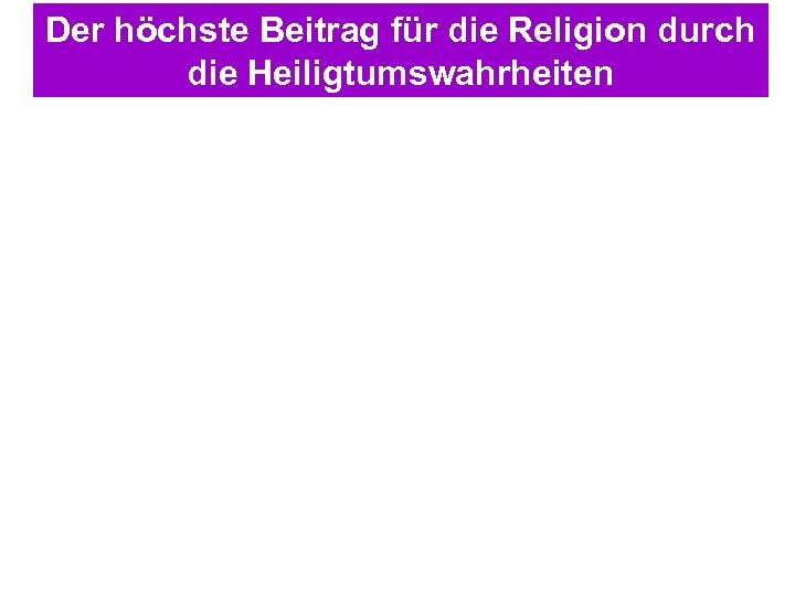 Der höchste Beitrag für die Religion durch die Heiligtumswahrheiten 