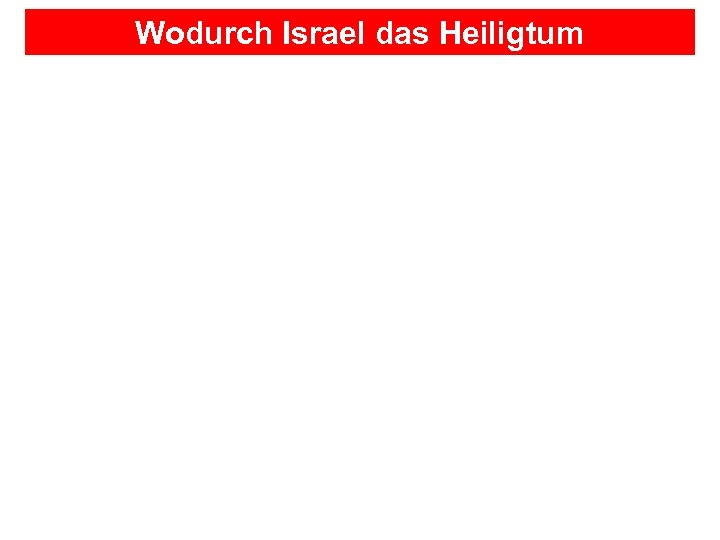 Wodurch Israel das Heiligtum verunreinigte? 