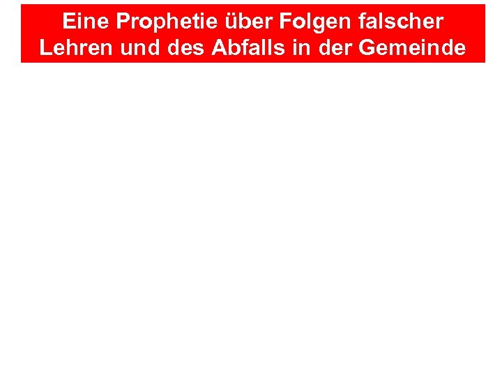 Eine Prophetie über Folgen falscher Lehren und des Abfalls in der Gemeinde 