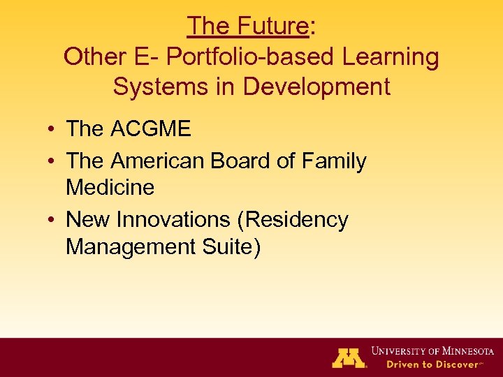 The Future: Other E- Portfolio-based Learning Systems in Development • The ACGME • The