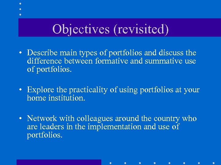 Objectives (revisited) • Describe main types of portfolios and discuss the difference between formative