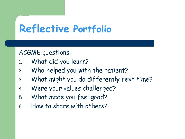 Reflective Portfolio ACGME questions: 1. What did you learn? 2. Who helped you with