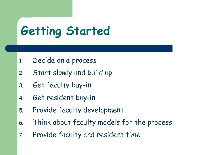 Getting Started 1. Decide on a process 2. Start slowly and build up 3.