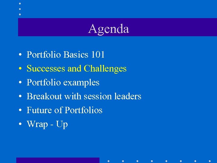 Agenda • • • Portfolio Basics 101 Successes and Challenges Portfolio examples Breakout with