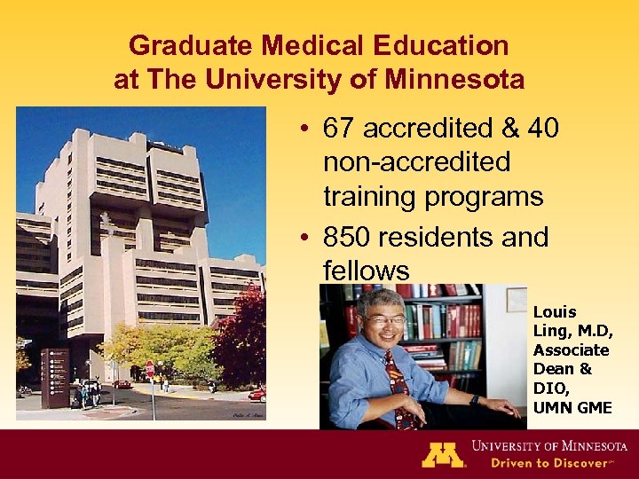 Graduate Medical Education at The University of Minnesota • 67 accredited & 40 non-accredited