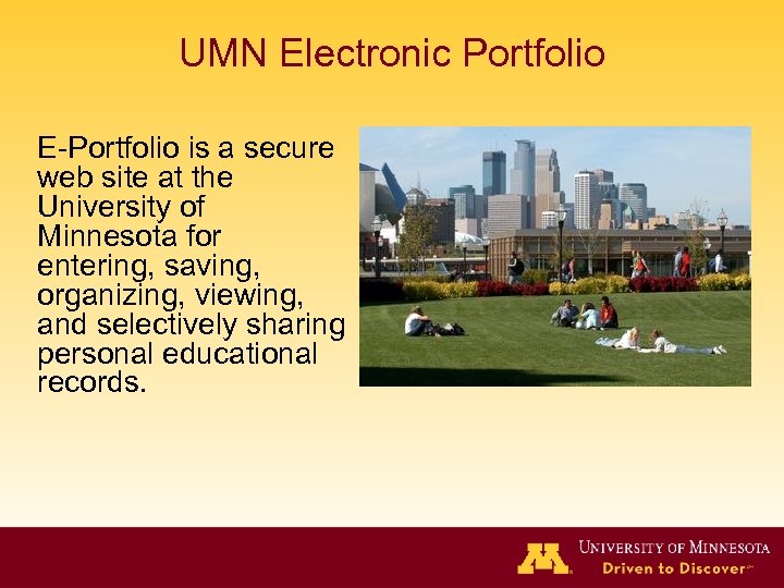 UMN Electronic Portfolio E-Portfolio is a secure web site at the University of Minnesota