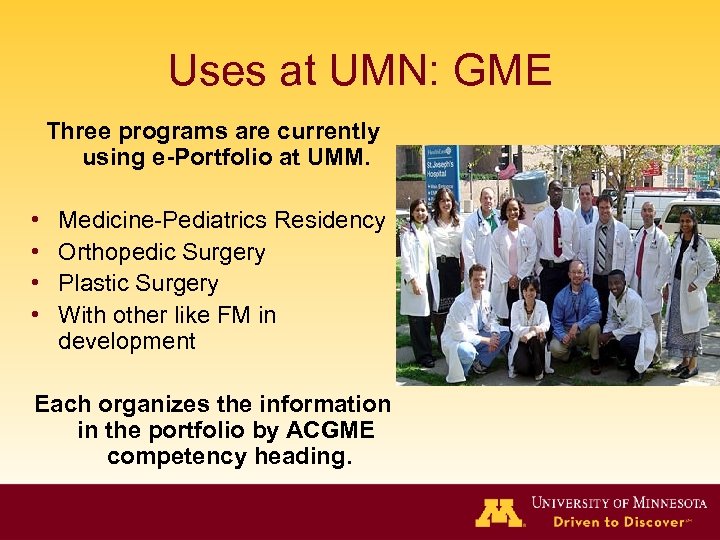 Uses at UMN: GME Three programs are currently using e-Portfolio at UMM. • •