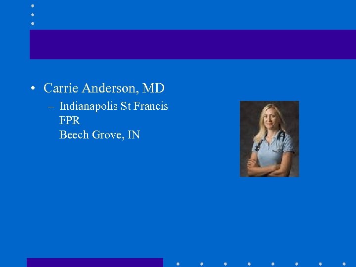  • Carrie Anderson, MD – Indianapolis St Francis FPR Beech Grove, IN 