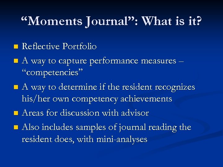 “Moments Journal”: What is it? Reflective Portfolio n A way to capture performance measures