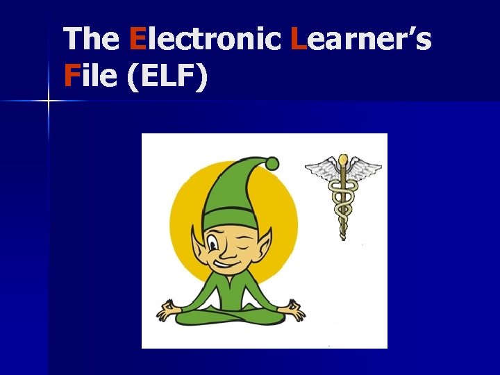 The Electronic Learner’s File (ELF) 