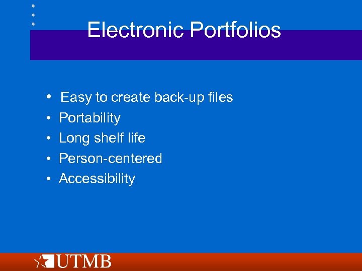 Electronic Portfolios • Easy to create back-up files • • Portability Long shelf life